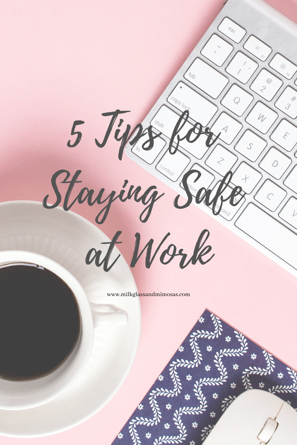 5 Tips For Staying Safe At Work   Milk Glass And Mimosas