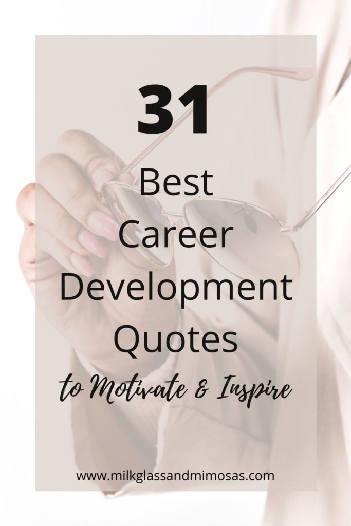 31 Career Development Quotes to Spark Motivation - Milk Glass and Mimosas