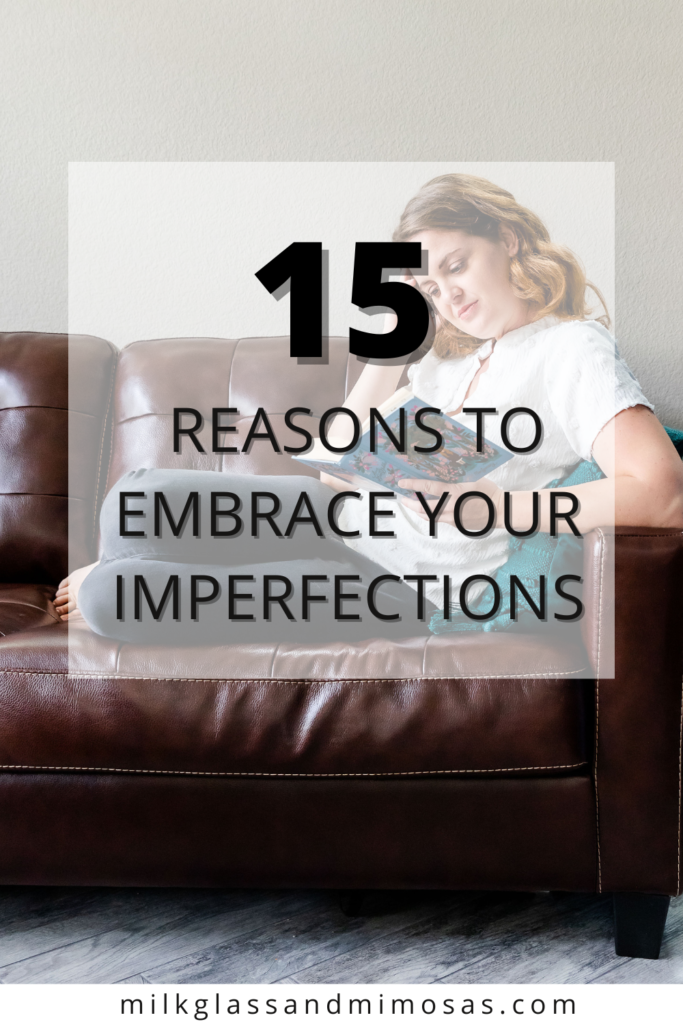 15 Reasons to Embrace Your Imperfections