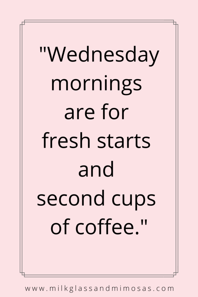 wednesday mornings are for second cups of coffee quote