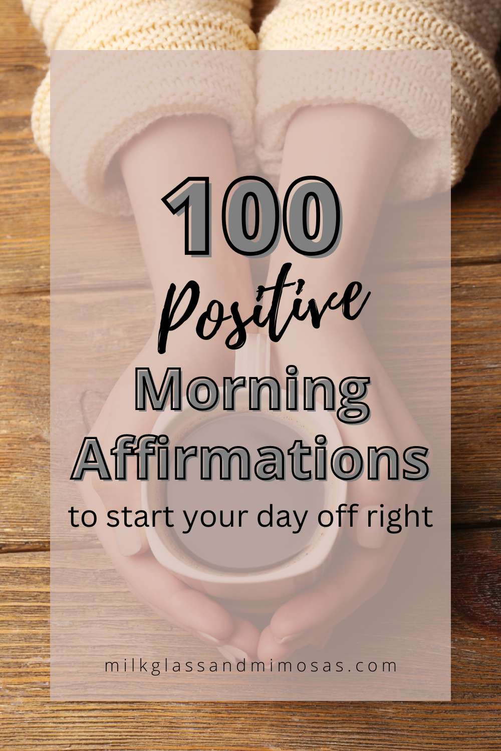 100 Morning Affirmations For Positive Energy Milk Glass And Mimosas